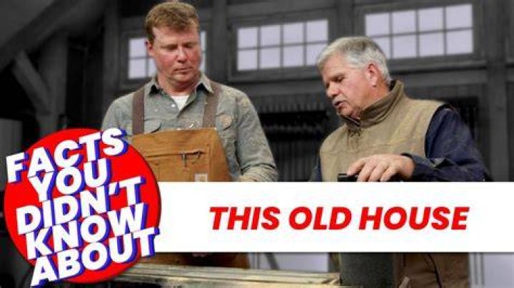 
Facts You Didn’t Know About This Old House 